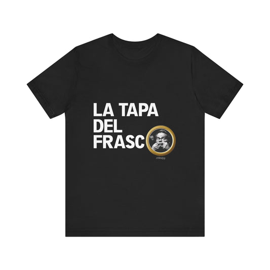 Camiseta Unisex – La Tapa del Frasco