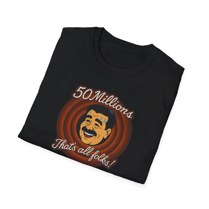 Camiseta unisex - 50 millones -Eso es todo amigos
