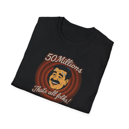 Camiseta unisex - 50 millones -Eso es todo amigos