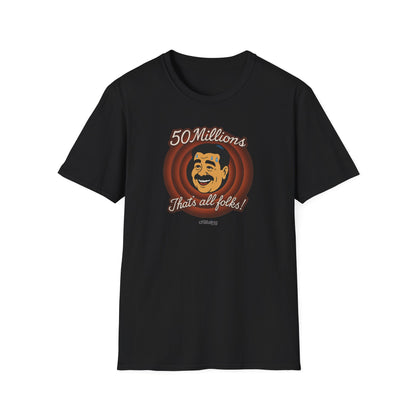 Camiseta unisex - 50 millones -Eso es todo amigos